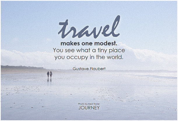 Image with text: Travel makes one modest. You see what a tiny place you occupy in the world